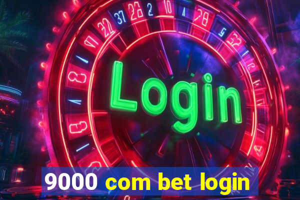 9000 com bet login